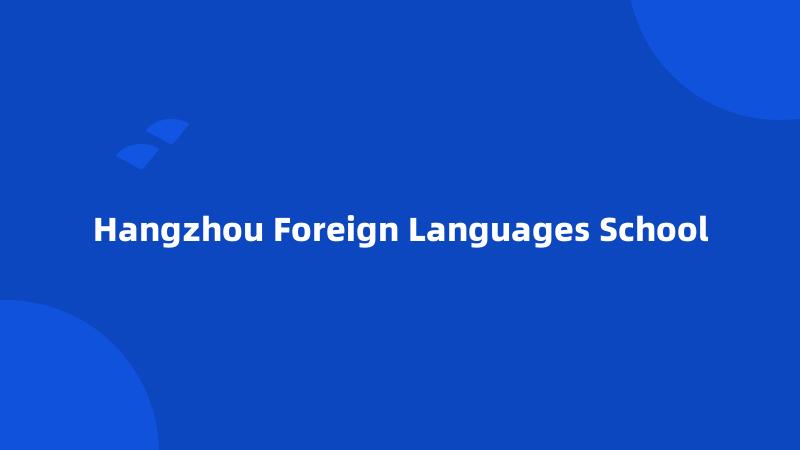 Hangzhou Foreign Languages School