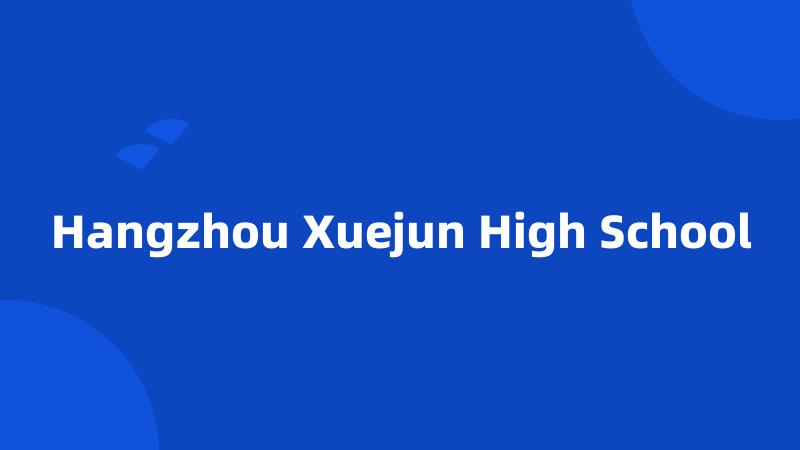 Hangzhou Xuejun High School