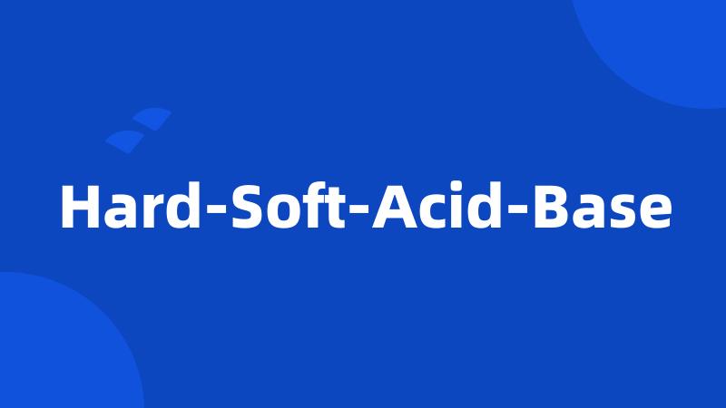 Hard-Soft-Acid-Base