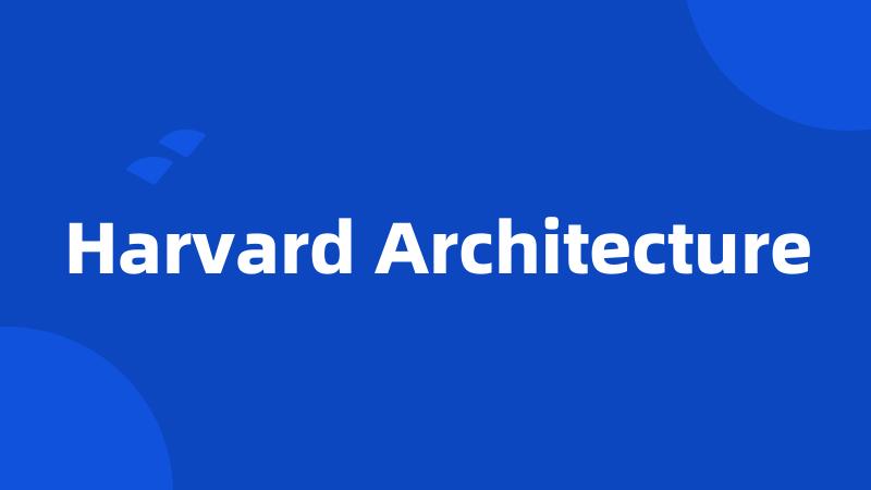 Harvard Architecture