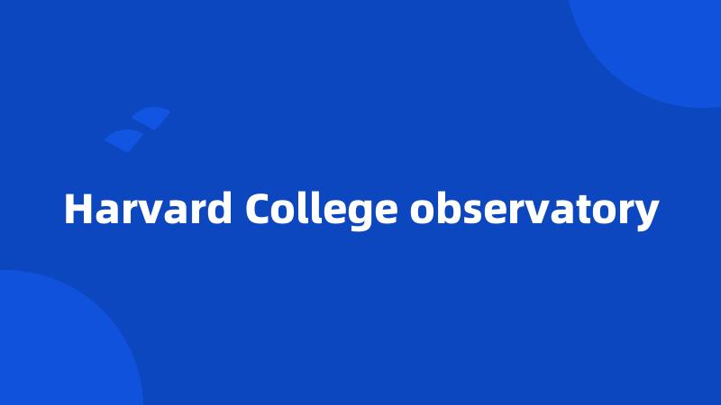 Harvard College observatory