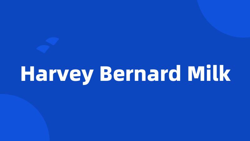 Harvey Bernard Milk