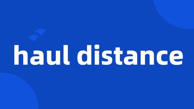 haul distance