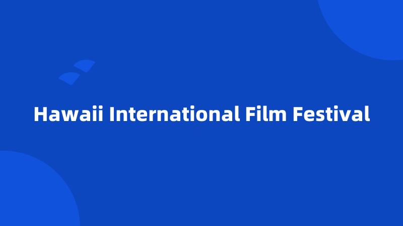 Hawaii International Film Festival