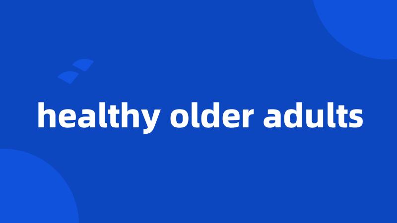 healthy older adults