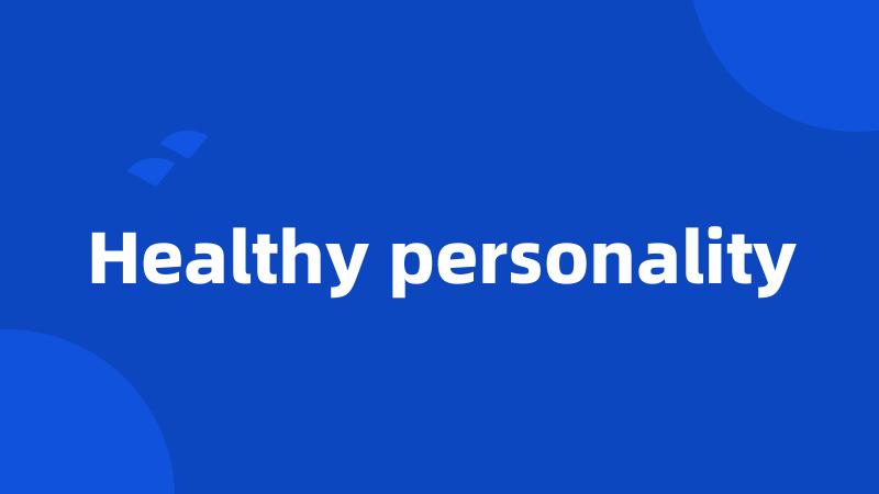 Healthy personality