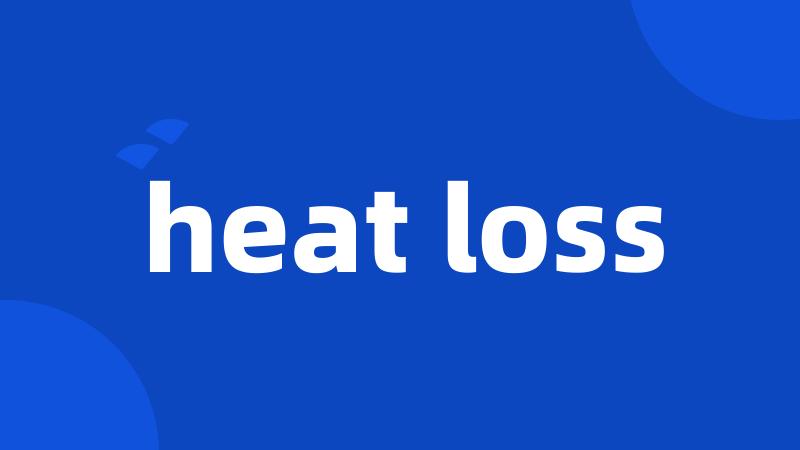 heat loss