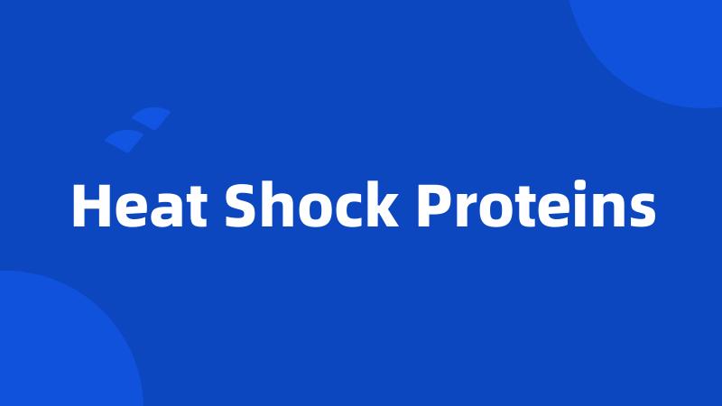 Heat Shock Proteins