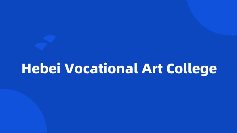 Hebei Vocational Art College