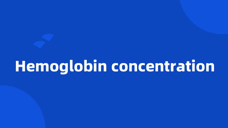 Hemoglobin concentration