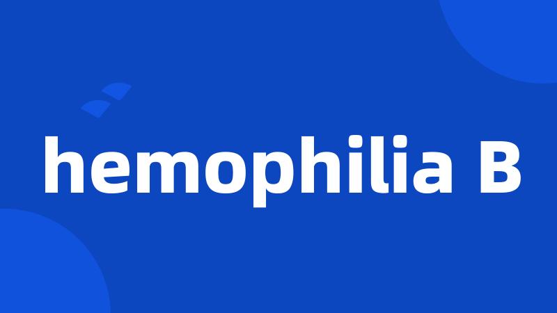 hemophilia B