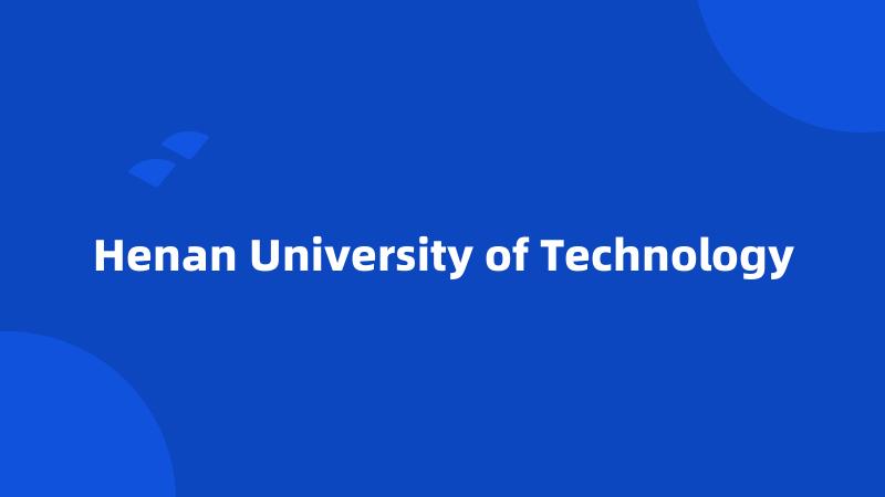 Henan University of Technology