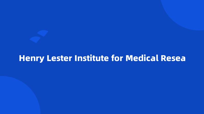 Henry Lester Institute for Medical Resea