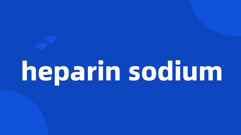 heparin sodium