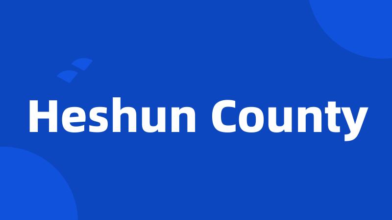 Heshun County