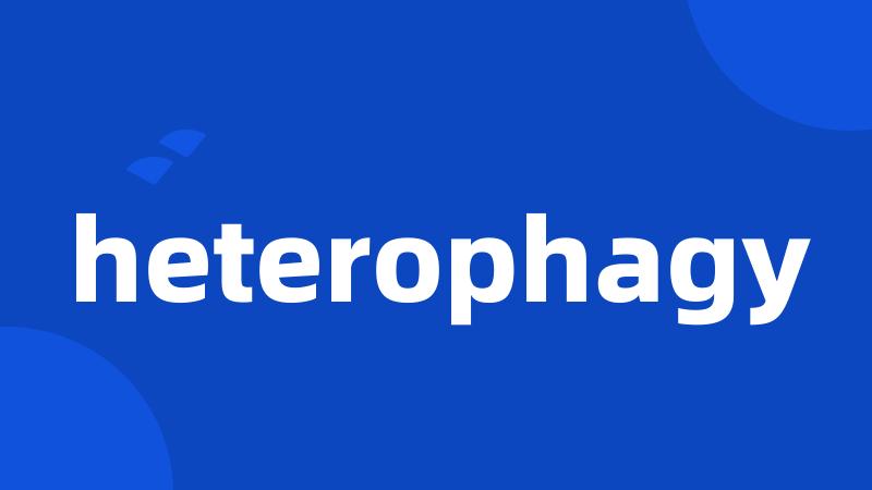 heterophagy