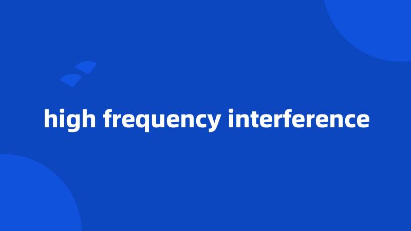 high frequency interference