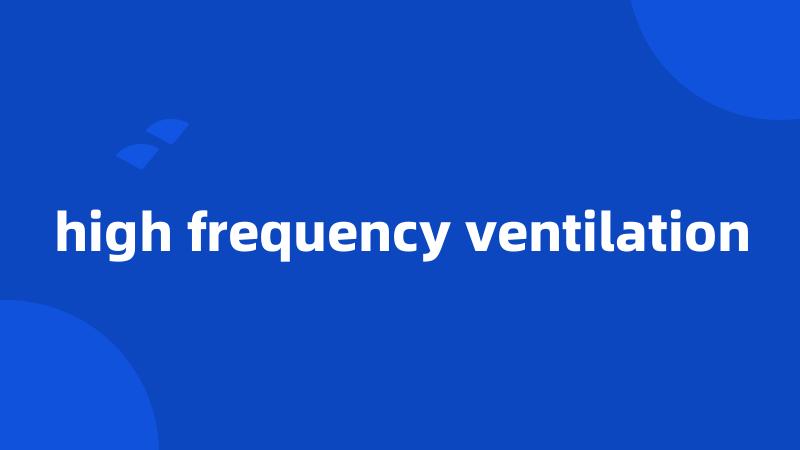 high frequency ventilation