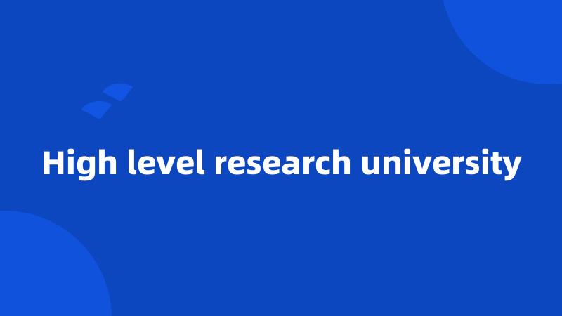 High level research university