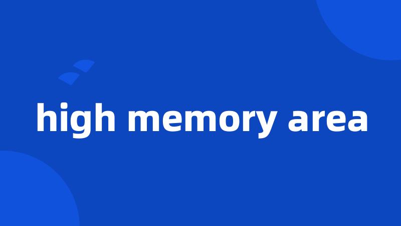 high memory area