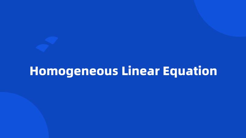 Homogeneous Linear Equation