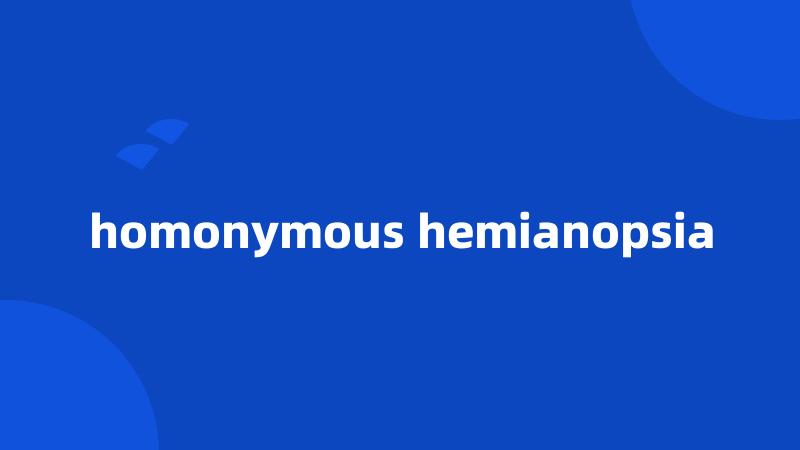 homonymous hemianopsia