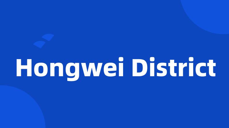 Hongwei District