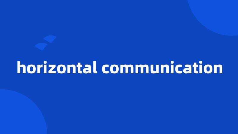 horizontal communication