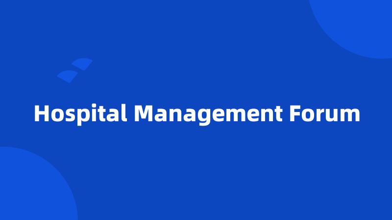 Hospital Management Forum