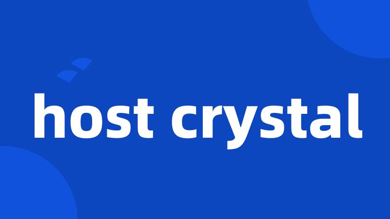 host crystal