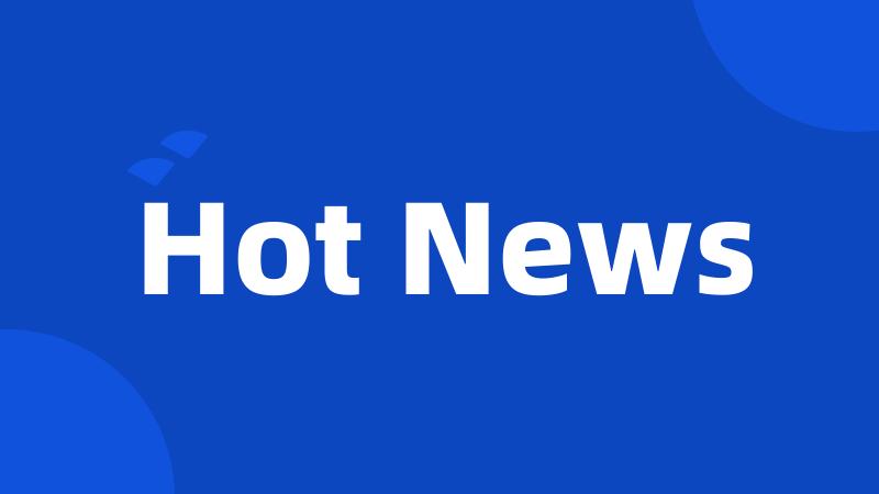 Hot News