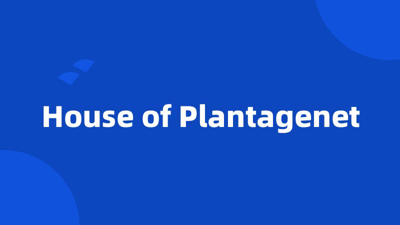 House of Plantagenet