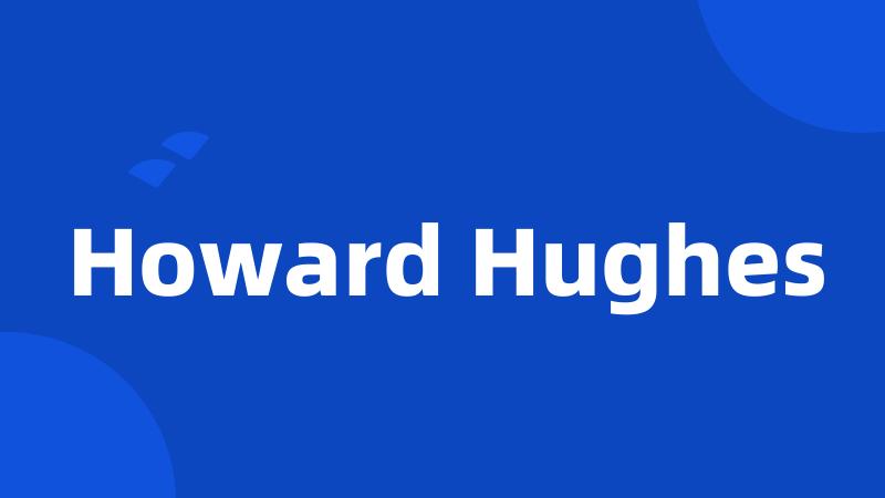 Howard Hughes