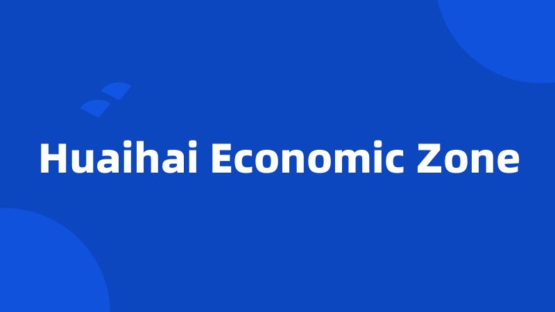 Huaihai Economic Zone