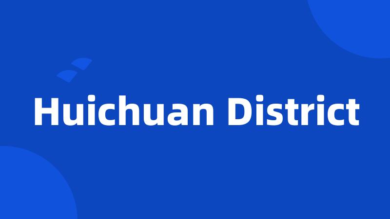 Huichuan District