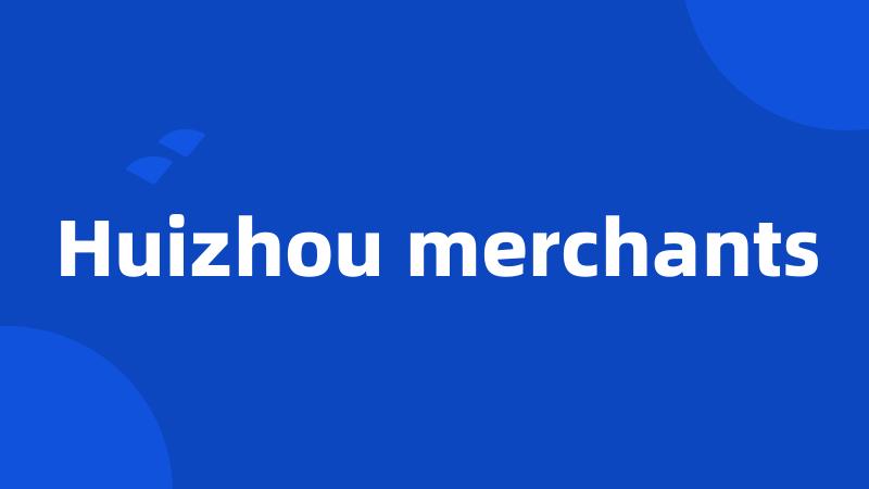 Huizhou merchants