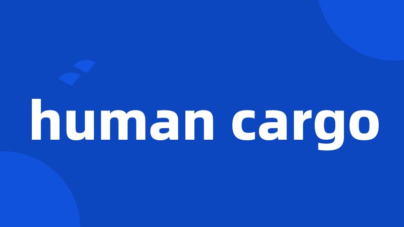 human cargo