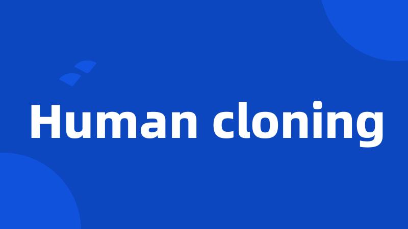 Human cloning