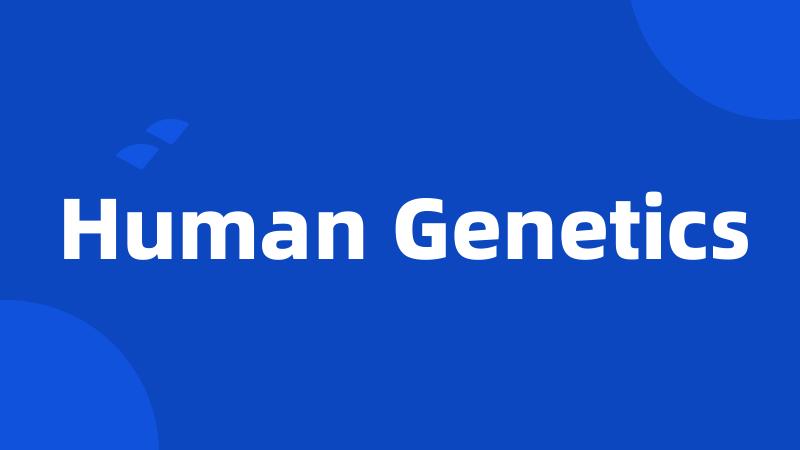 Human Genetics