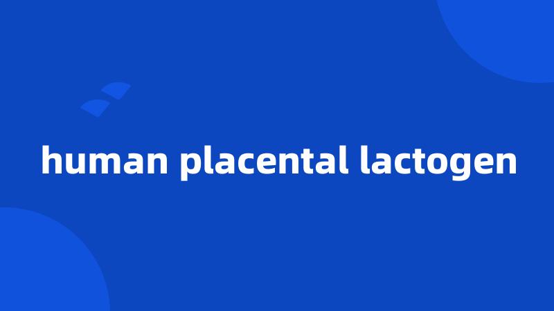 human placental lactogen