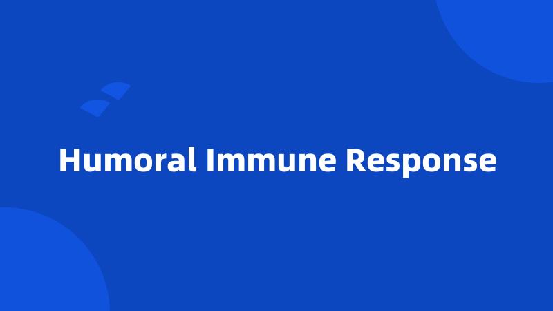 Humoral Immune Response