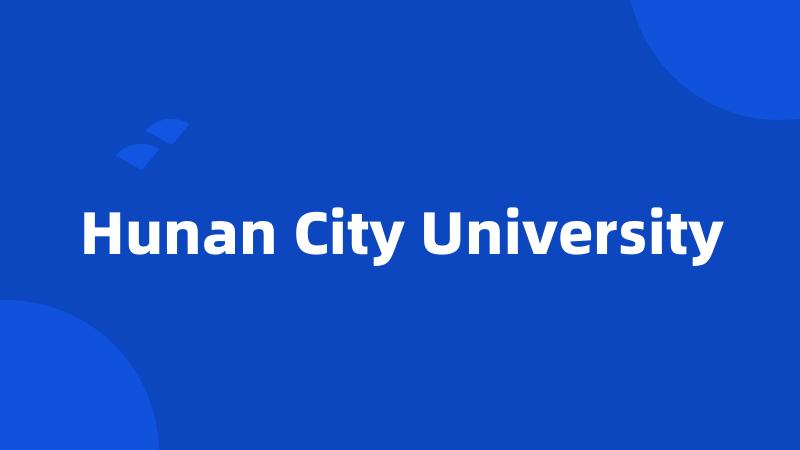 Hunan City University