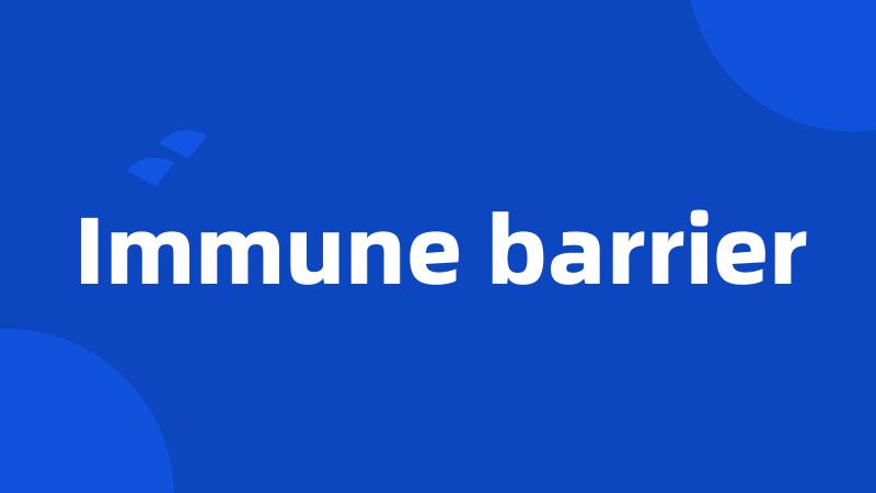 Immune barrier