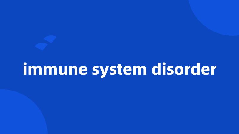 immune system disorder