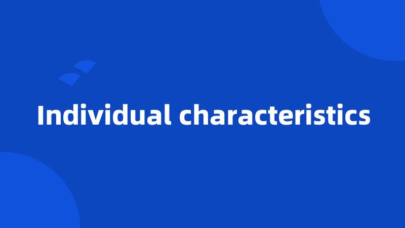 Individual characteristics