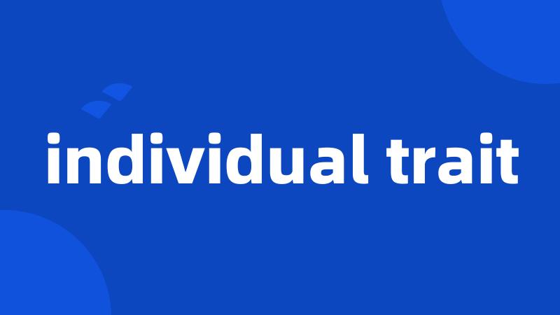 individual trait