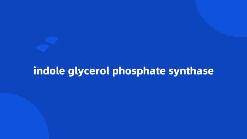 indole glycerol phosphate synthase