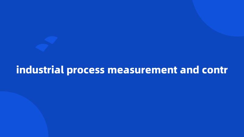 industrial process measurement and contr