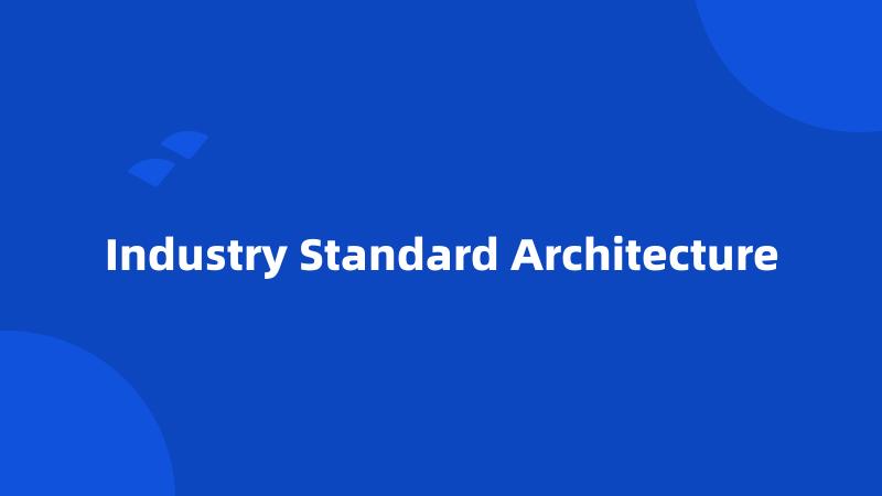 Industry Standard Architecture