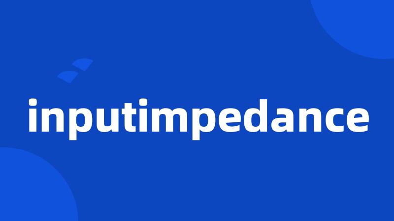 inputimpedance